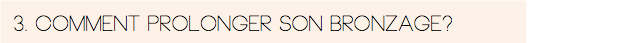 Comment prolonger son bronzage